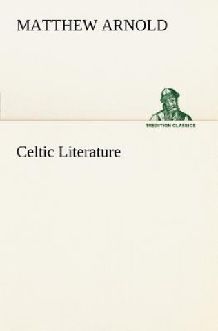 Kniha Celtic Literature Matthew Arnold