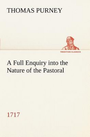 Książka Full Enquiry into the Nature of the Pastoral (1717) Thomas Purney