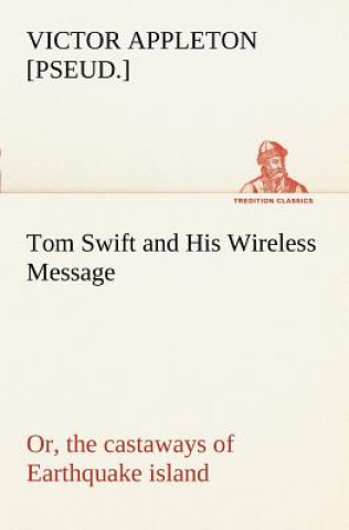 Könyv Tom Swift and His Wireless Message Victor [pseud.] Appleton