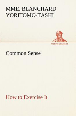 Livre Common Sense, How to Exercise It Mme. Blanchard Yoritomo-Tashi