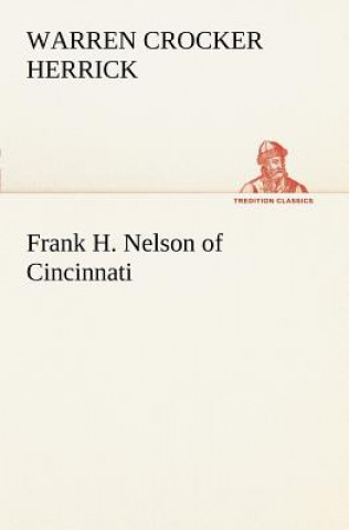 Kniha Frank H. Nelson of Cincinnati Warren Crocker Herrick