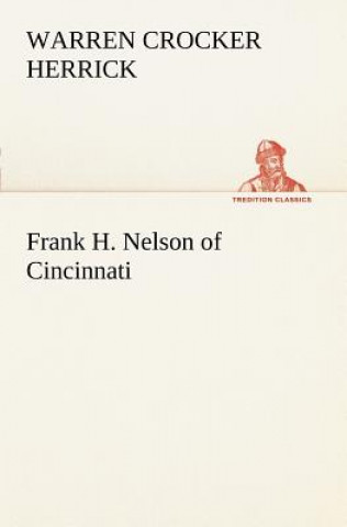 Knjiga Frank H. Nelson of Cincinnati Warren Crocker Herrick