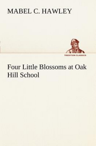 Könyv Four Little Blossoms at Oak Hill School Mabel C. Hawley