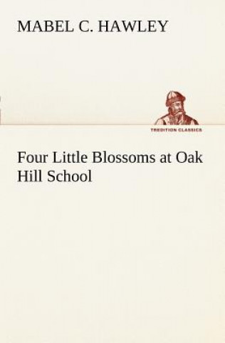 Buch Four Little Blossoms at Oak Hill School Mabel C. Hawley