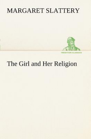 Libro Girl and Her Religion Margaret Slattery