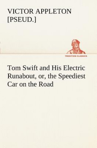 Buch Tom Swift and His Electric Runabout, or, the Speediest Car on the Road Victor [pseud.] Appleton