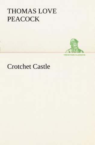 Kniha Crotchet Castle Thomas Love Peacock