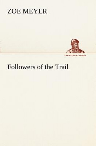 Könyv Followers of the Trail Zoe Meyer