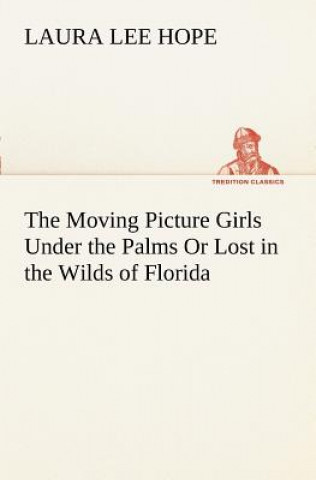 Buch Moving Picture Girls Under the Palms Or Lost in the Wilds of Florida Laura Lee Hope