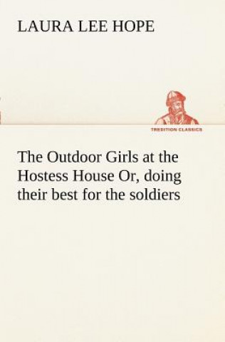 Kniha Outdoor Girls at the Hostess House Or, doing their best for the soldiers Laura Lee Hope