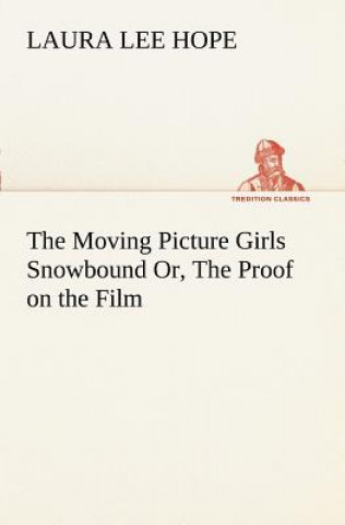 Książka Moving Picture Girls Snowbound Or, The Proof on the Film Laura Lee Hope