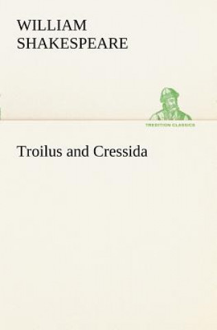 Könyv Troilus and Cressida William Shakespeare