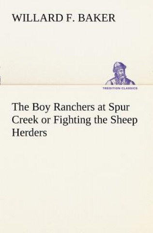 Kniha Boy Ranchers at Spur Creek or Fighting the Sheep Herders Willard F Baker