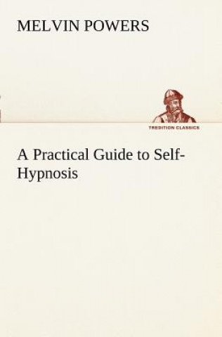 Kniha Practical Guide to Self-Hypnosis Melvin Powers