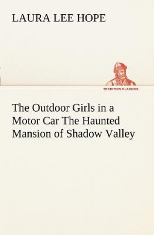 Libro Outdoor Girls in a Motor Car The Haunted Mansion of Shadow Valley Laura Lee Hope