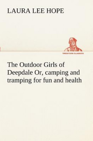 Buch Outdoor Girls of Deepdale Or, camping and tramping for fun and health Laura Lee Hope