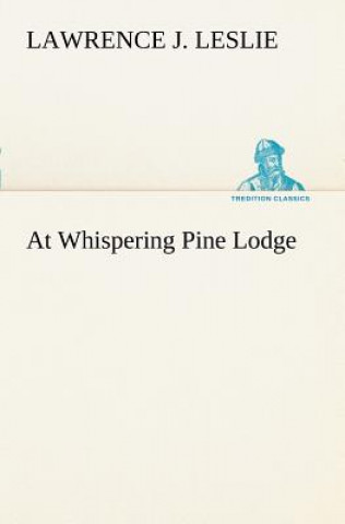 Buch At Whispering Pine Lodge Lawrence J. Leslie