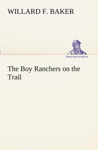 Buch Boy Ranchers on the Trail Willard F. Baker