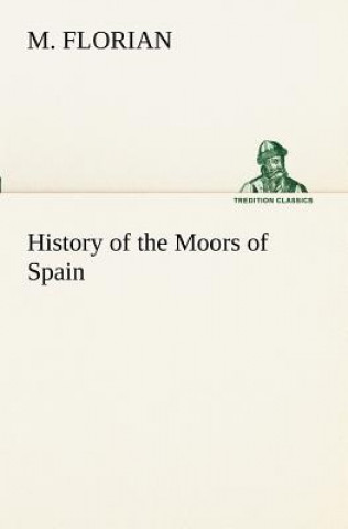 Kniha History of the Moors of Spain M. Florian