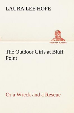 Buch Outdoor Girls at Bluff Point Or a Wreck and a Rescue Laura Lee Hope