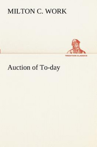 Kniha Auction of To-day Milton C. Work