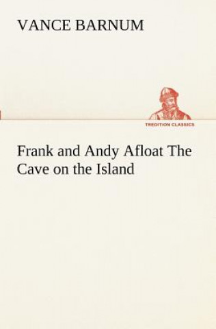 Kniha Frank and Andy Afloat The Cave on the Island Vance Barnum