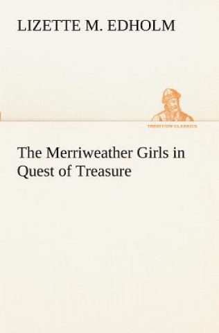 Carte Merriweather Girls in Quest of Treasure Lizette M. Edholm