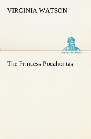 Kniha Princess Pocahontas Virginia Watson