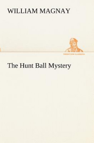 Kniha Hunt Ball Mystery William Magnay