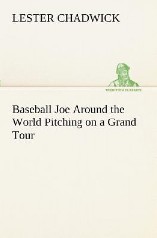 Carte Baseball Joe Around the World Pitching on a Grand Tour Lester Chadwick