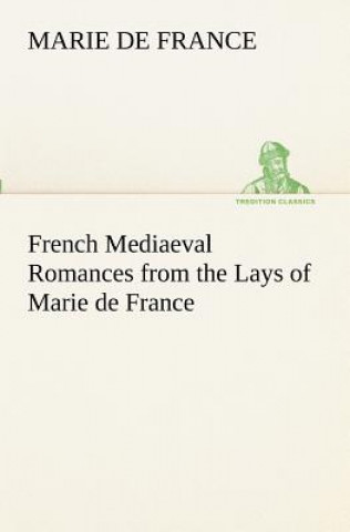 Kniha French Mediaeval Romances from the Lays of Marie de France Marie de France