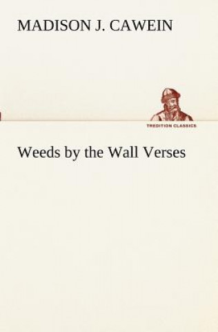 Carte Weeds by the Wall Verses Madison J Cawein