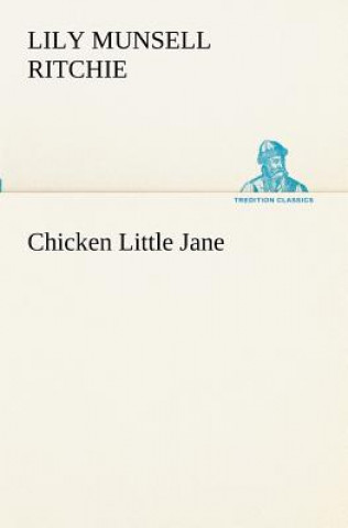 Könyv Chicken Little Jane Lily Munsell Ritchie