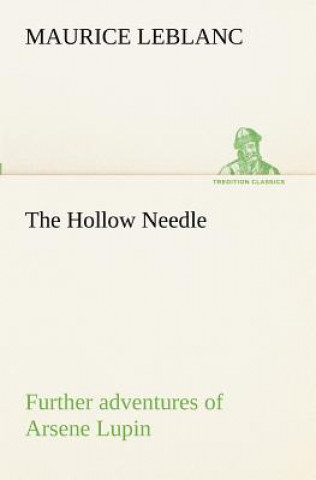 Carte Hollow Needle; Further adventures of Arsene Lupin Maurice LeBlanc