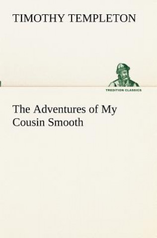 Książka Adventures of My Cousin Smooth Timothy Templeton