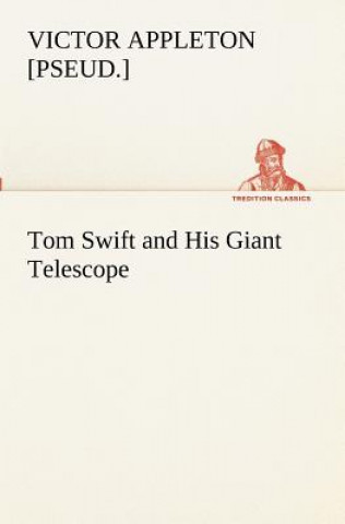 Kniha Tom Swift and His Giant Telescope Victor [pseud.] Appleton