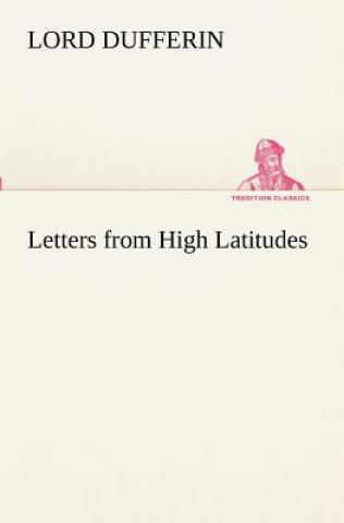 Kniha Letters from High Latitudes Lord Dufferin