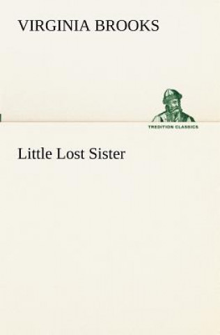 Kniha Little Lost Sister Virginia Brooks