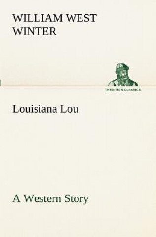 Könyv Louisiana Lou A Western Story William West Winter