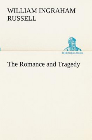 Knjiga Romance and Tragedy William Ingraham Russell