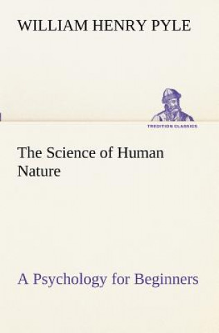 Kniha Science of Human Nature A Psychology for Beginners William Henry Pyle