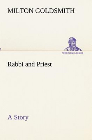 Carte Rabbi and Priest A Story Milton Goldsmith