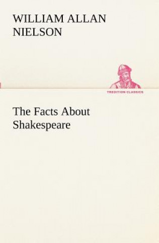 Kniha Facts About Shakespeare William Allan Nielson