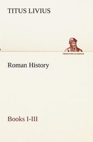 Carte Roman History, Books I-III Titus Livius