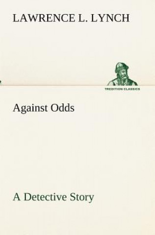 Carte Against Odds A Detective Story Lawrence L. Lynch