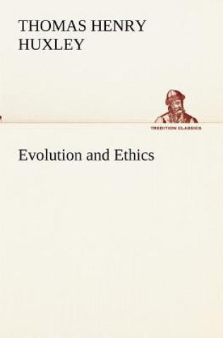 Könyv Evolution and Ethics Thomas Henry Huxley