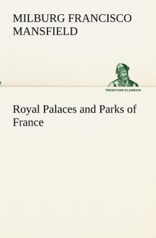 Buch Royal Palaces and Parks of France Milburg Francisco Mansfield