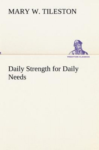 Книга Daily Strength for Daily Needs Mary W. Tileston