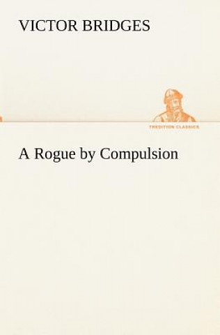 Book Rogue by Compulsion Victor Bridges