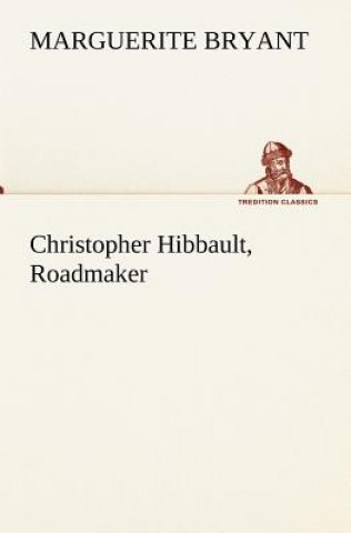 Book Christopher Hibbault, Roadmaker Marguerite Bryant